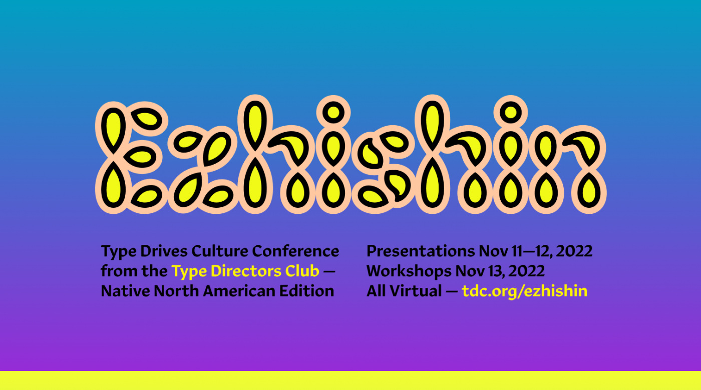 TDC Presents “Ezhishin”, the First-Ever Conference On Native North American  Typography - The Type Directors Club